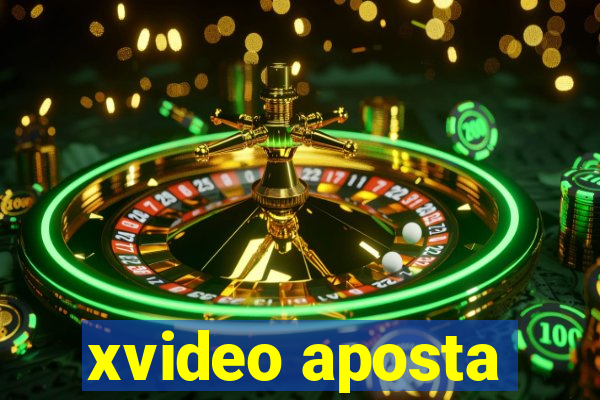 xvideo aposta